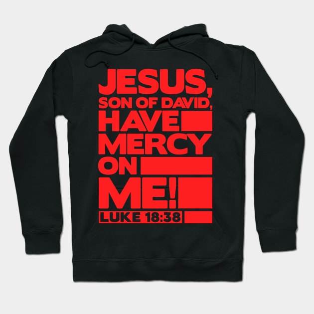 Luke 18:38 Have Mercy On Me! Hoodie by Plushism